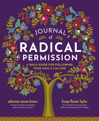 Journal Of Radical Permission A Daily Guide For Following Your Souls Calling Adrienne Maree Brown
