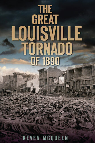 The Great Louisville Tornado Of 1890 Keven Mcqueen