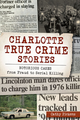 Charlotte True Crime Series Notorious Cases From Fraud To Serial Killing Cathy Pickens