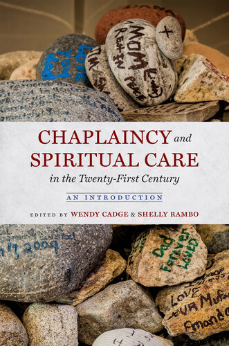 Chaplaincy And Spiritual Care In The Twentyfirst Century An Introduction Wendy Cadge