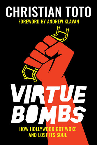 Virtue Bombs How Hollywood Got Woke And Lost Its Soul Christian Toto