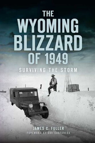 The Wyoming Blizzard Of 1949 Surviving The Storm James C Fuller