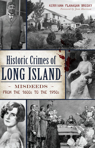 Historic Crimes Of Long Island Misdeeds From The 1600s To The 1950s Kerriann Flanagan Brosky
