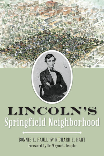 Lincolns Springfield Neighborhood Bonnie E Paull Richard E Hart