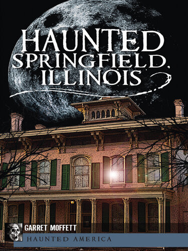 Haunted Springield Illinois Garret Moffett