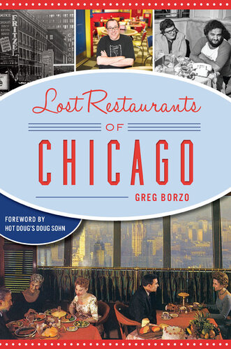 Lost Restaurant Of Chicago Greg Borzo