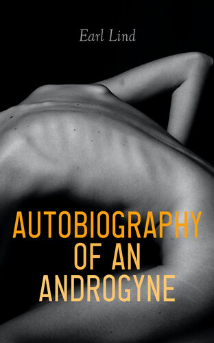 Autobiography Of An Androgyne Rediscovered Transgender Memoir Earl Lind
