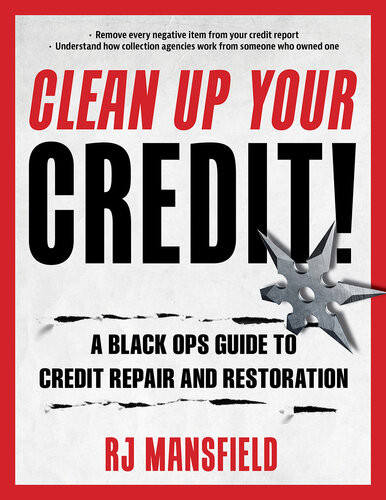 Clean Up Your Credit A Black Ops Guide To Credit Repair Restoration Rj Mansfield