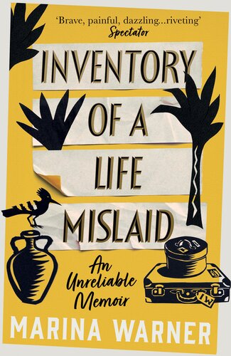 Inventory Of A Life Mislaid An Unreliable Memoir Marina Warner