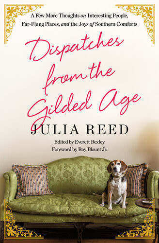 Dispatches From The Gilded Age A Few More Thoughts On Interesting People Farflung Places And The Joys Of Southern Comforts Julia Reed
