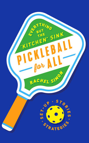 Pickleball For All Everything But The Kitchen Sink Rachel Simon