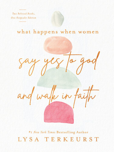 What Happens When Women Say Yes To God And Walk In Faith Lysa Terkeurst