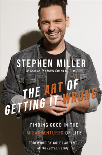 The Art Of Getting It Wrong Finding Good In The Misadventures Of Life Stephen Miller