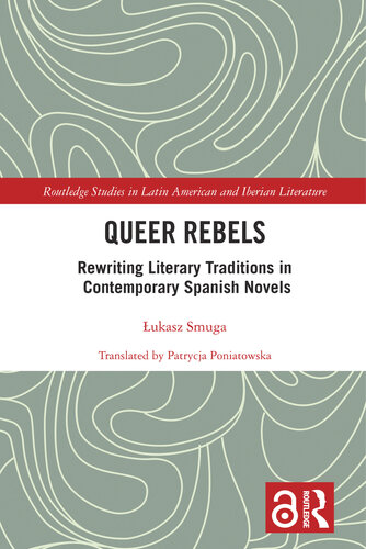 Queer Rebels Rewriting Literary Traditions In Contemporary Spanish Novels Ukasz Smuga