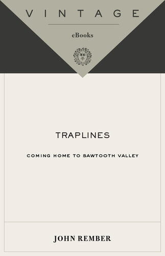 Traplines Coming Home To Sawtooth Valley John Rember