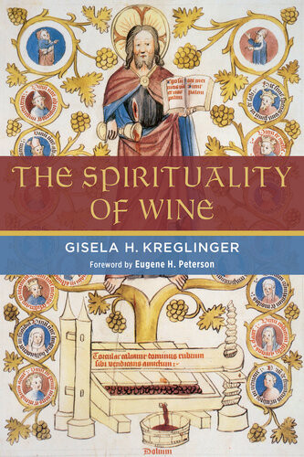 The Spirituality Of Wine Gisela H Kreglinger