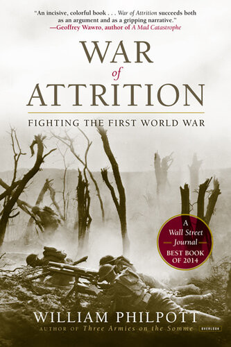War Of Attrition Fighting The First World War William Philpott
