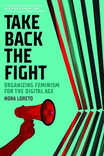 Take Back The Fight Organizing Feminism For The Digital Age Nora Loreto