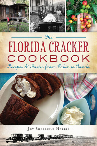 The Florida Cracker Cookbook Recipes Stories From Cabin To Condo Joy Sheffield Harris
