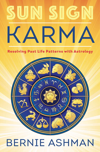 Sun Sign Karma Resolving Past Life Patterns With Astrology Bernie Ashman
