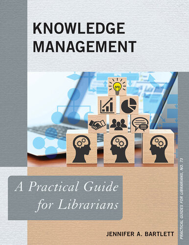 Knowledge Management A Practical Guide For Librarians Jennifer A Bartlett