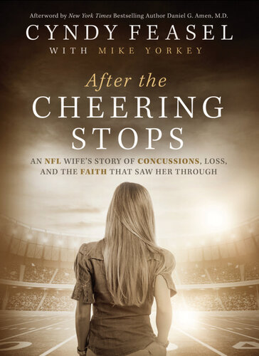 After The Cheering Stops An Nfl Wifes Story Of Concussions Loss And The Faith That Saw Her Through Cyndy Feasel