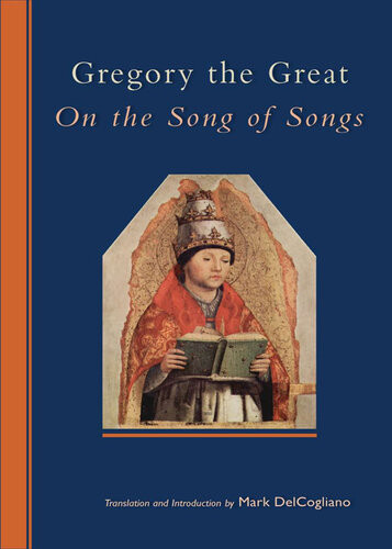Gregory The Great On The Song Of Songs 1st Edition Gregory The Great