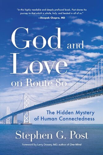 God And Love On Route 80 The Hidden Mystery Of Human Connectedness Stephen G Post