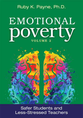 Emotional Poverty Volume 2 Safer Students And Lessstressed Teachers Ruby K Payne