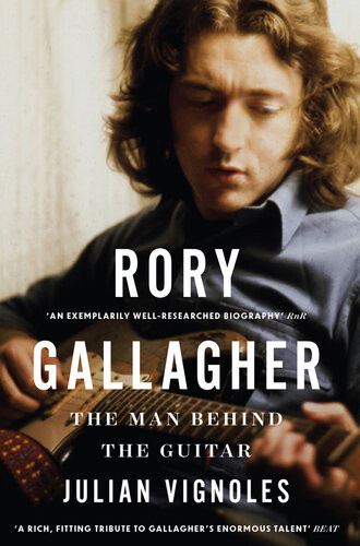 Rory Gallagher The Man Behind The Guitar Julian Vignoles