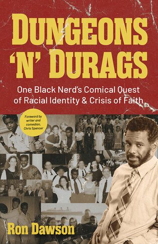 Dungeons N Durags One Black Nerds Comical Quest Of Racial Identity And Crisis Of Faith Social Commentary Uncomfortable Conversations Ron Dawson
