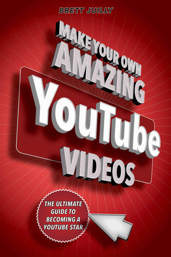 Make Your Own Amazing Youtube Videos Brett Juilly