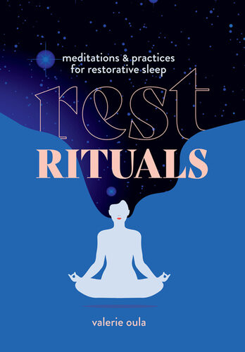 Rest Rituals Meditations Practices For Restorative Sleep Valerie Oula