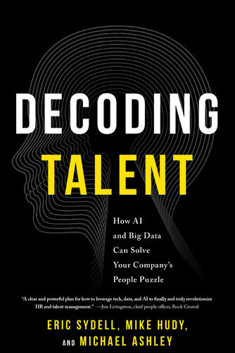 Decoding Talent How Ai And Big Data Can Solve Your Companys People Puzzle Eric Sydell