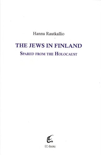 The Jews In Finland Spared From The Holocaust Hannu Rautkallio