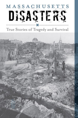 Massachusetts Disasters True Stories Of Tragedy And Survival Larry Pletcher
