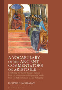 A Vocabulary Of The Ancient Commentators On Aristotle Combining The Greekenglish Indexes From The Eponymous Series Spanning Works From The 2nd Century Ce To Late Antiquity 1st Edition Richard D Mckirahan
