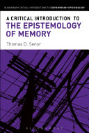 A Critical Introduction To The Epistemology Of Memory 1st Edition Thomas D Senor