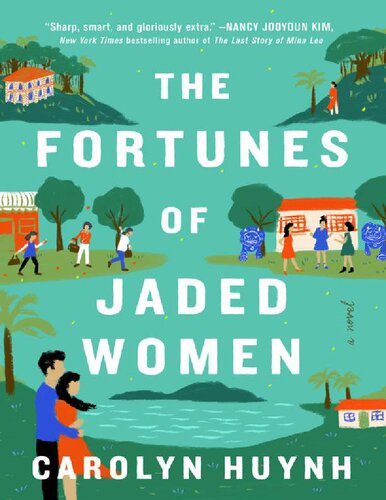 The Fortunes Of Jaded Women A Novel Caroline Huynh