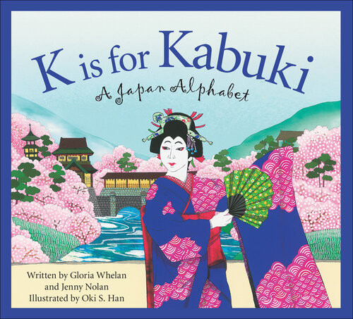 K Is For Kabuki A Japan Alphabet Gloria Whelan Jennifer Nolan