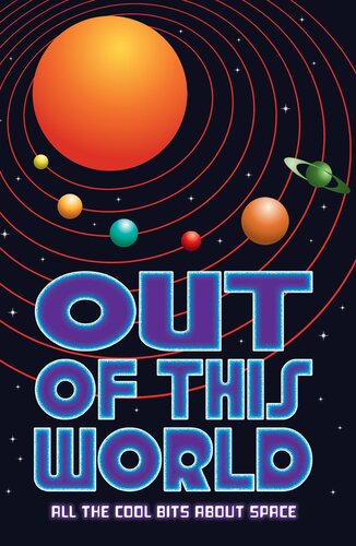 Out Of This World All The Cool Bits About Space Clive Gifford