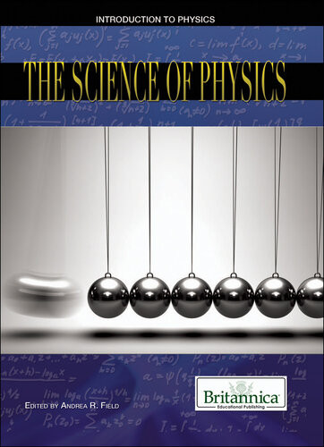 The Science Of Physics Britannica Educational Publishing