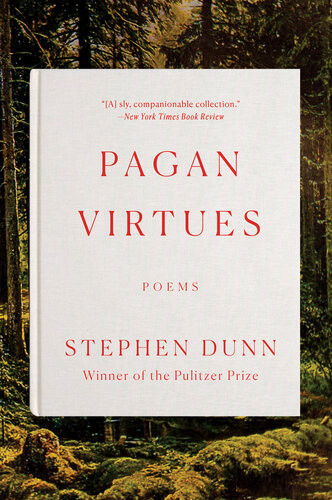Pagan Virtues Poems Stephen Dunn