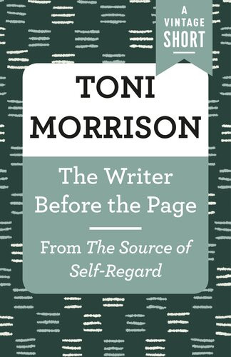 The Writer Before The Page From The Source Of Selfregard Toni Morrison