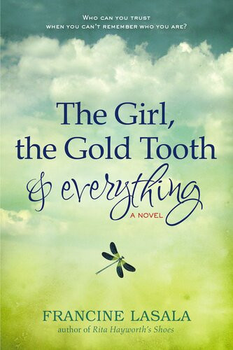 The Girl The Gold Tooth And Everything Francine Lasala