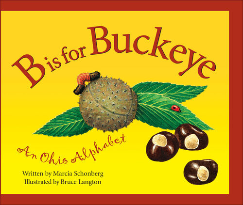 B Is For Buckeye An Ohio Alphabet Marcia Schonberg