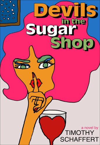 Devils In The Sugar Shop Timothy Schaffert