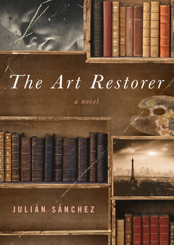The Art Restorer A Novel Julin Snchez