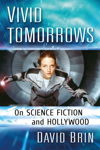 Vivid Tomorrows On Science Fiction And Hollywood David Brin