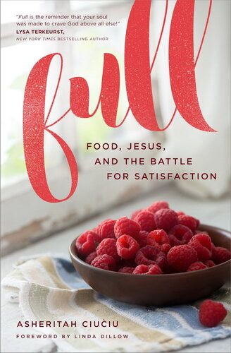 Full Food Jesus And The Battle For Satisfaction Asheritah Ciuciu